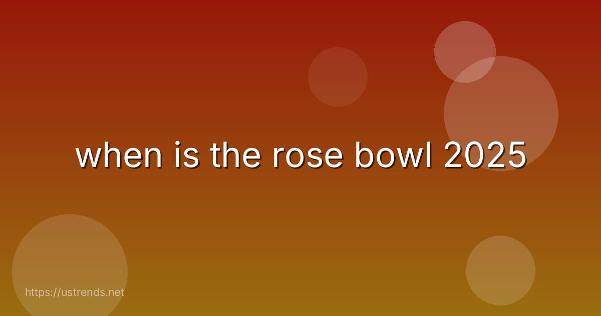 when is the rose bowl 2025
