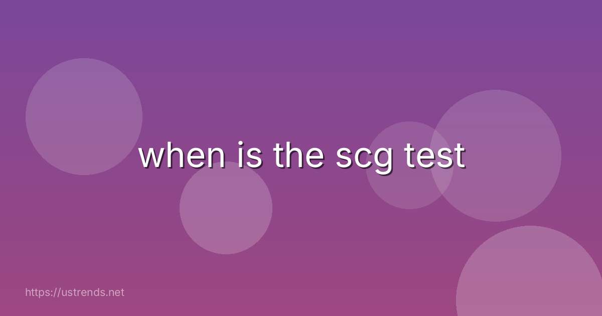 when is the scg test