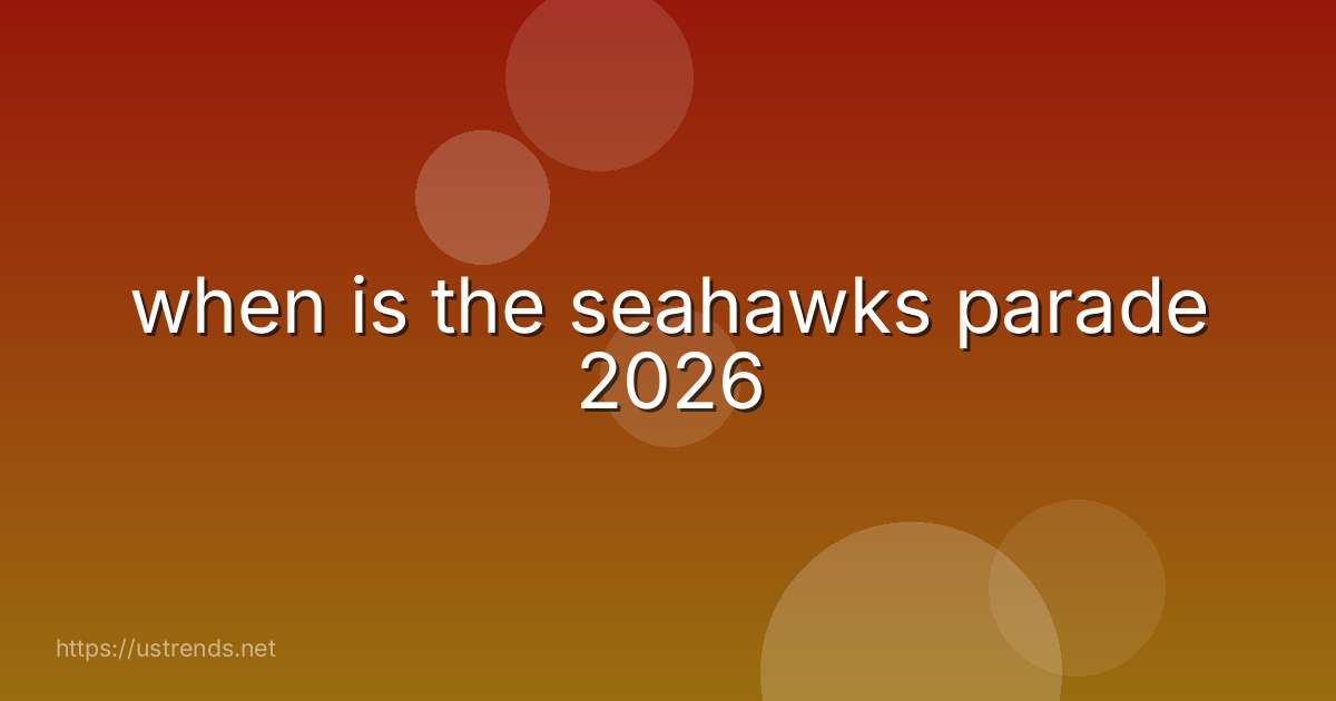 when is the seahawks parade 2026