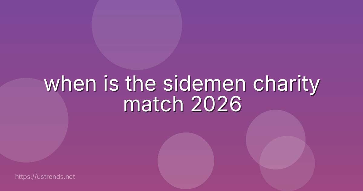 when is the sidemen charity match 2026