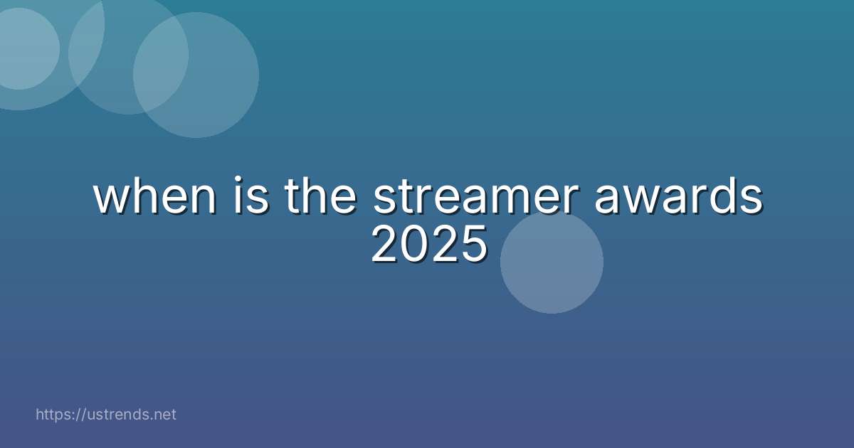 when is the streamer awards 2025