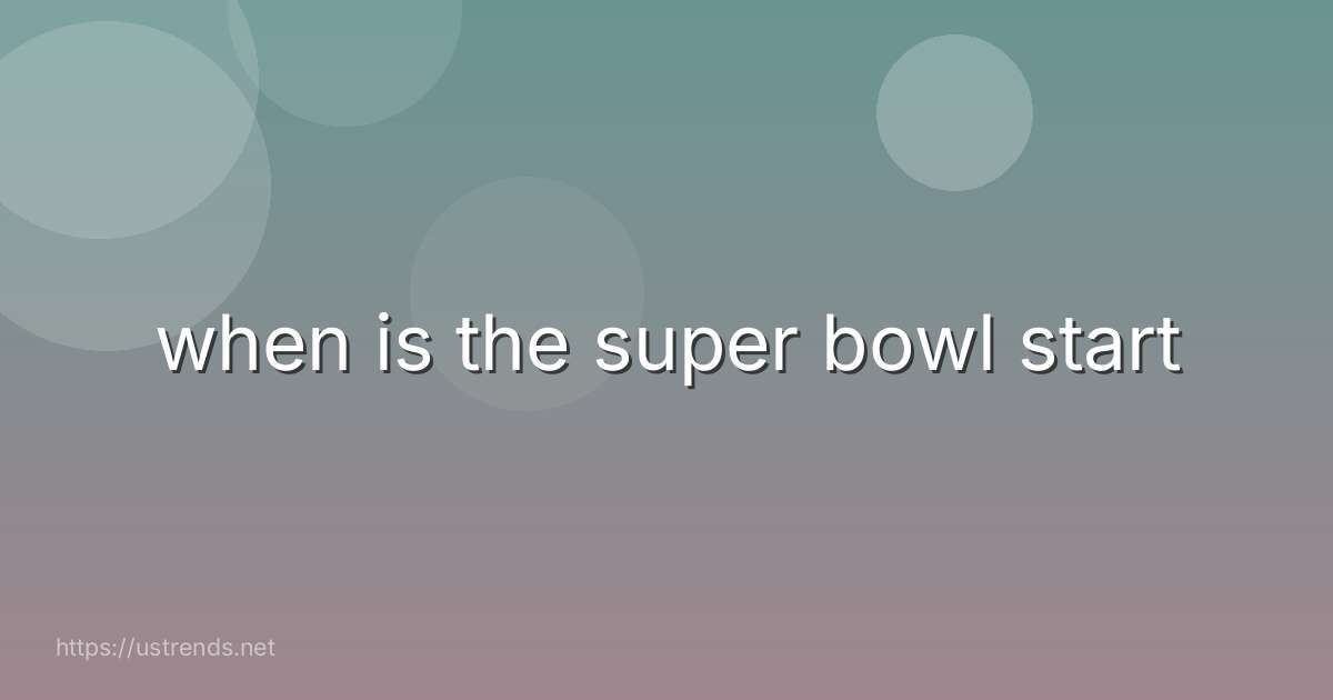 when is the super bowl start