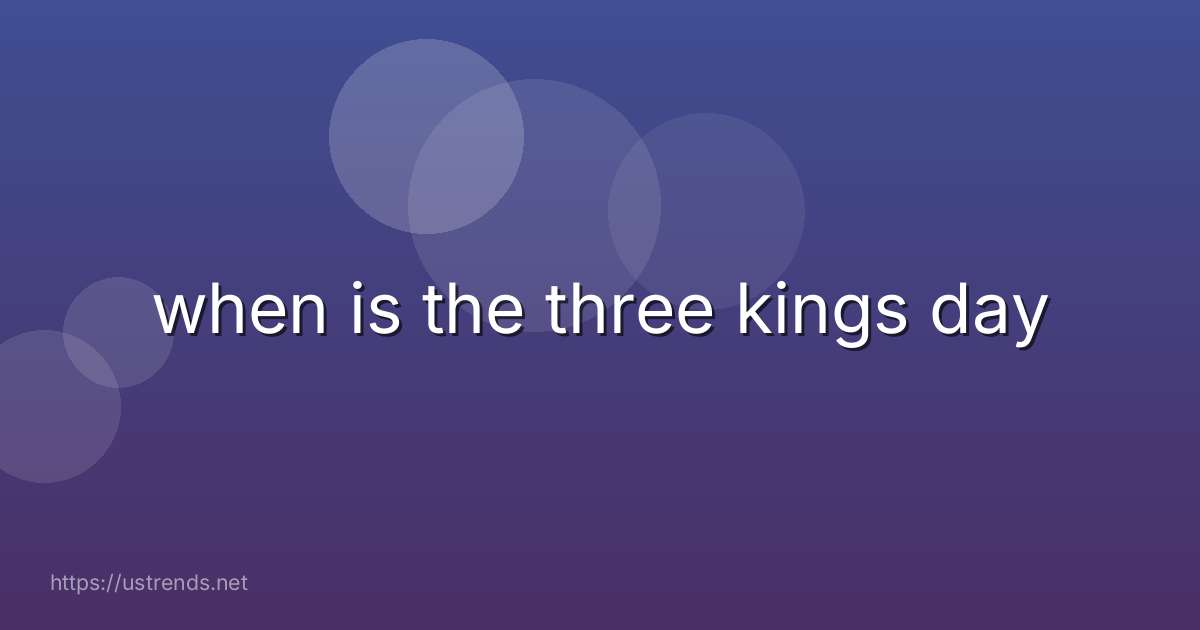when is the three kings day