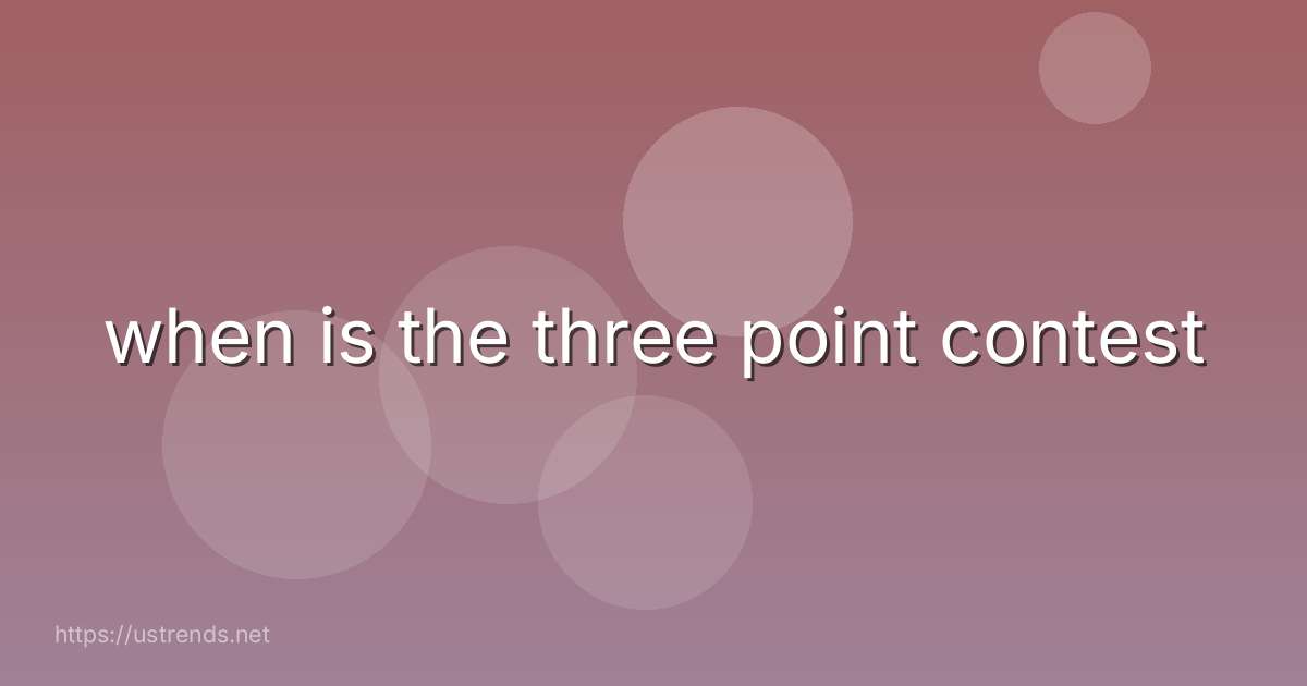 when is the three point contest
