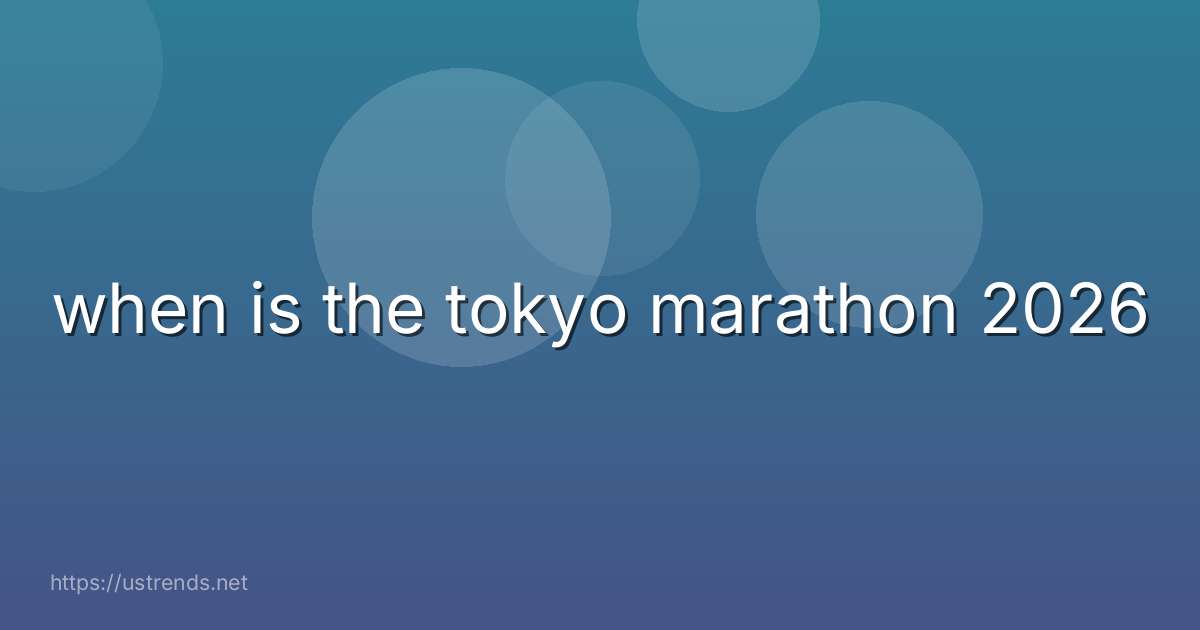 when is the tokyo marathon 2026