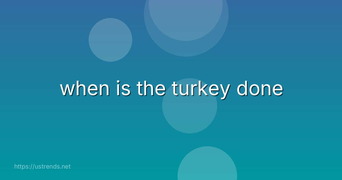 when is the turkey done