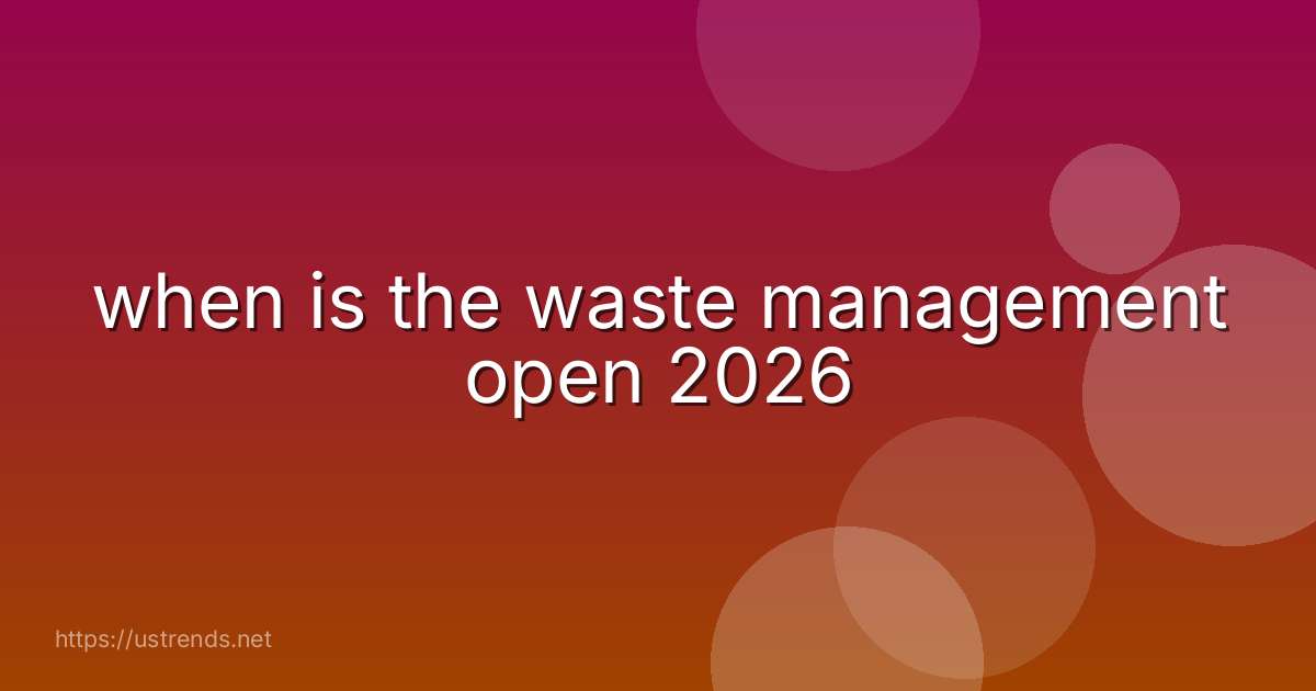 when is the waste management open 2026