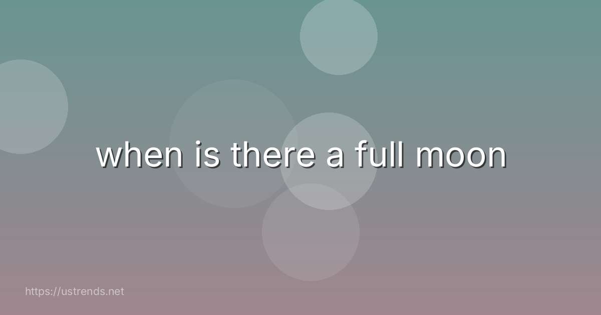 when is there a full moon