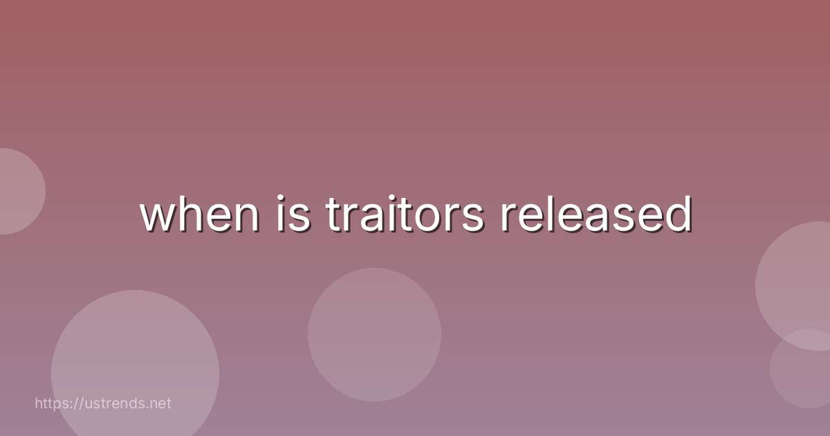 when is traitors released