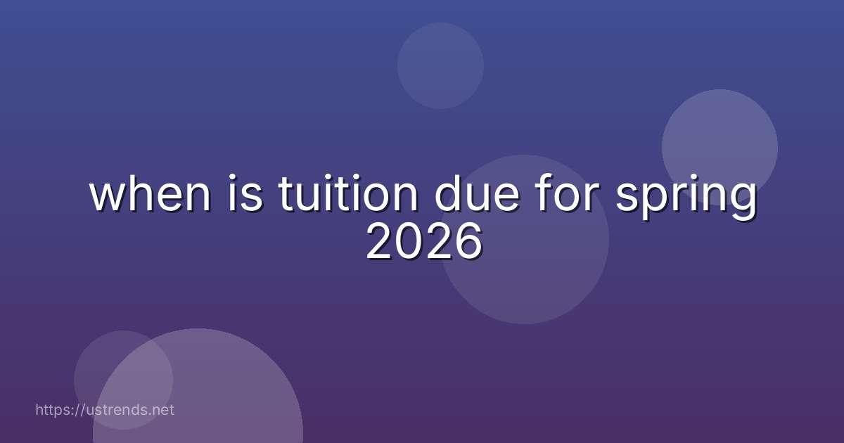 when is tuition due for spring 2026