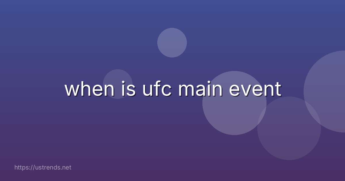 when is ufc main event