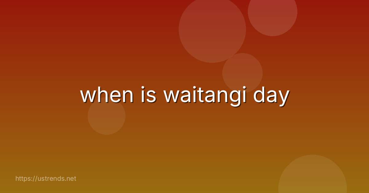 when is waitangi day