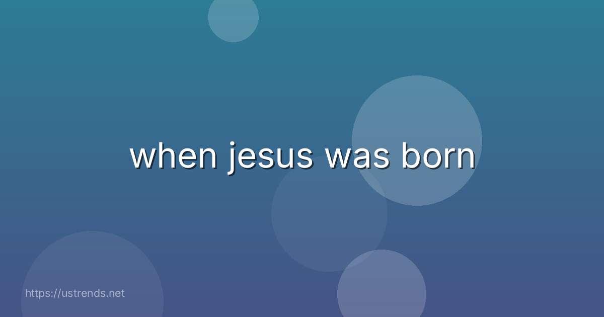 when jesus was born