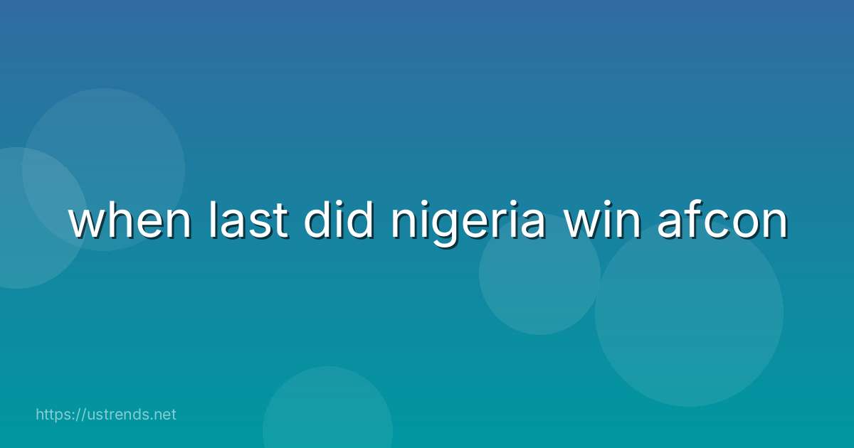 when last did nigeria win afcon