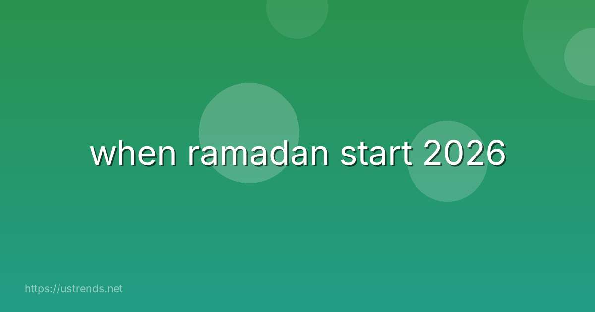when ramadan start 2026