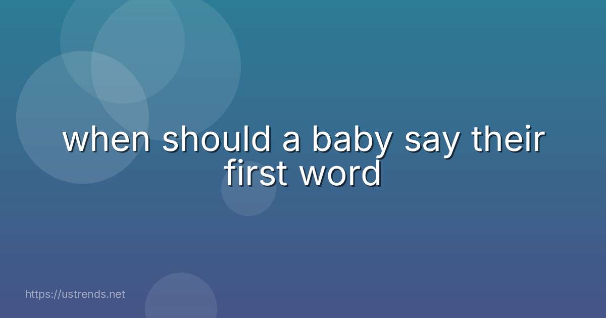 when should a baby say their first word
