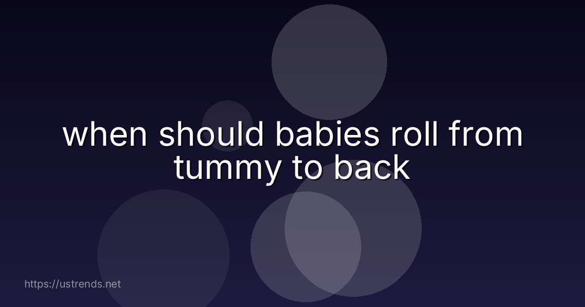 when should babies roll from tummy to back