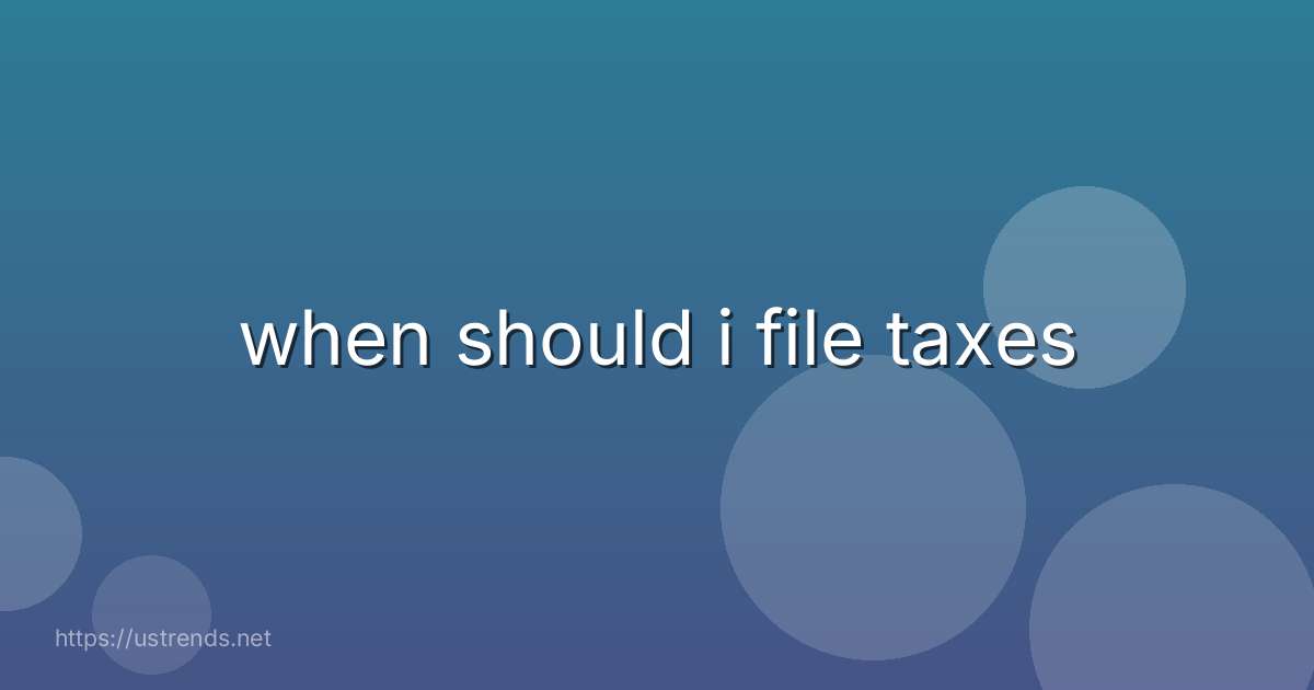 when should i file taxes