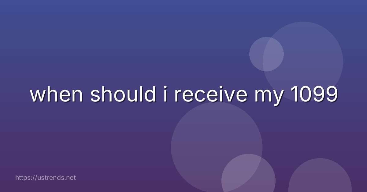 when should i receive my 1099