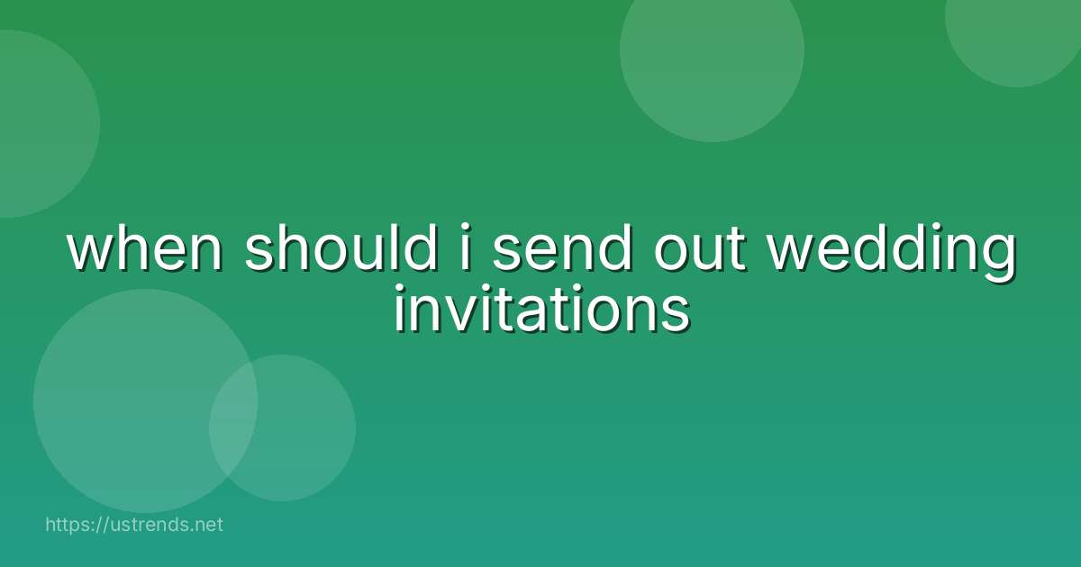 when should i send out wedding invitations