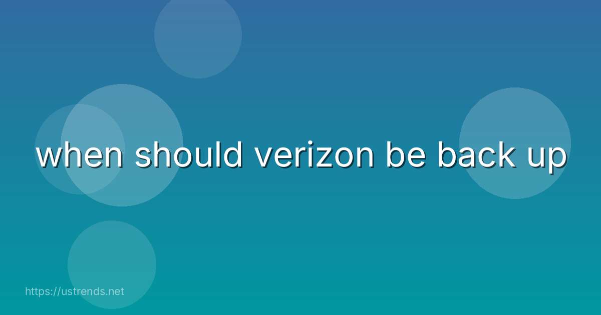 when should verizon be back up
