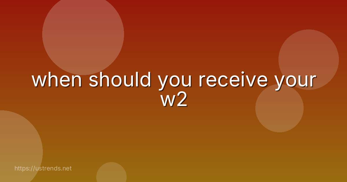 when should you receive your w2