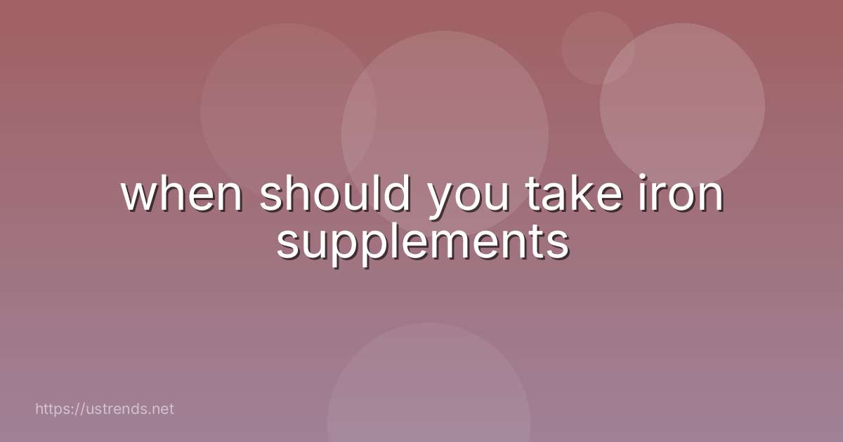 when should you take iron supplements