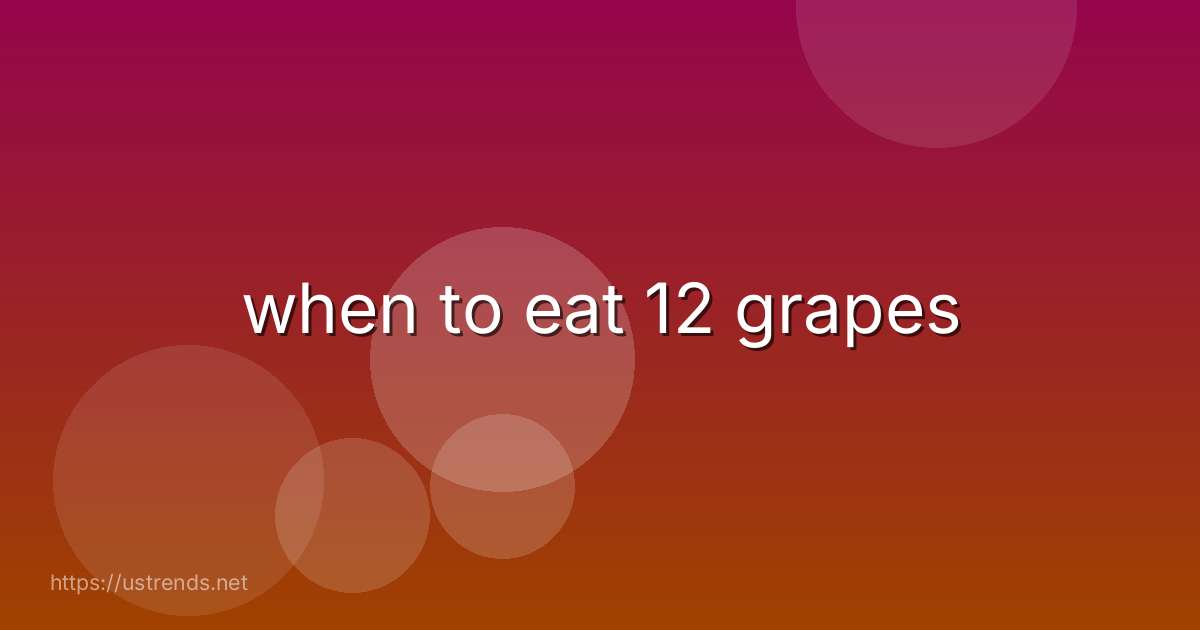 when to eat 12 grapes