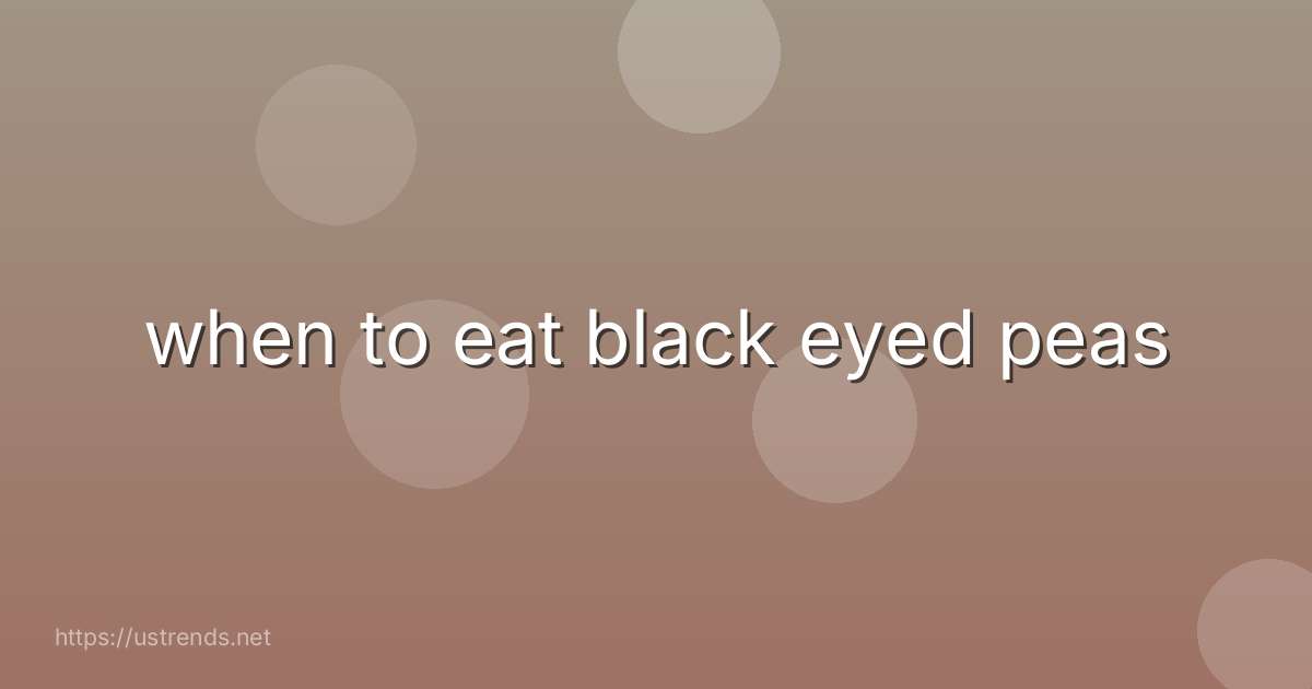 when to eat black eyed peas
