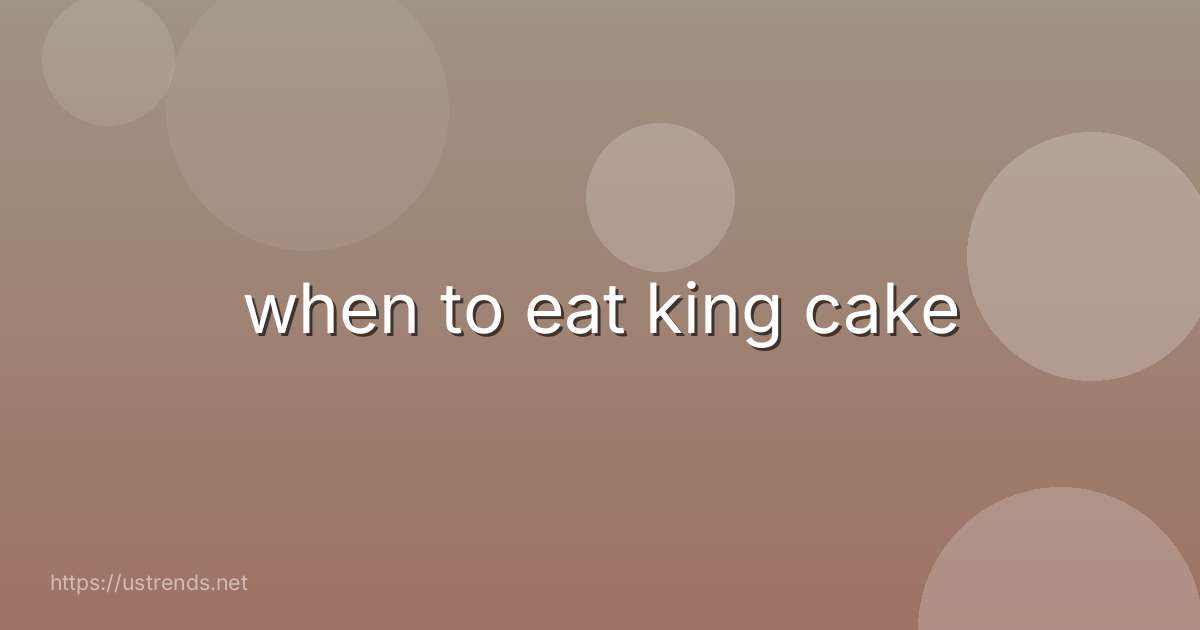 when to eat king cake