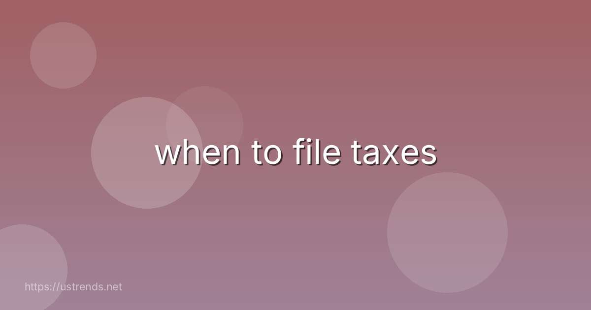 when to file taxes