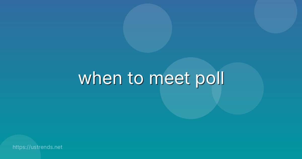when to meet poll