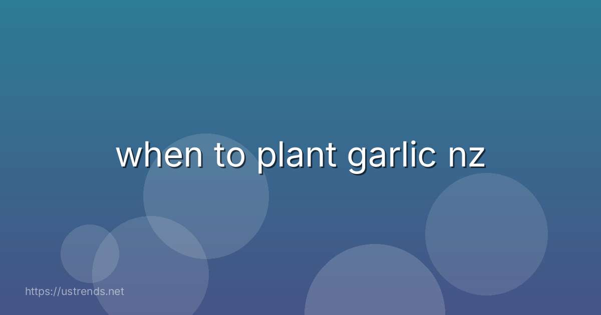 when to plant garlic nz
