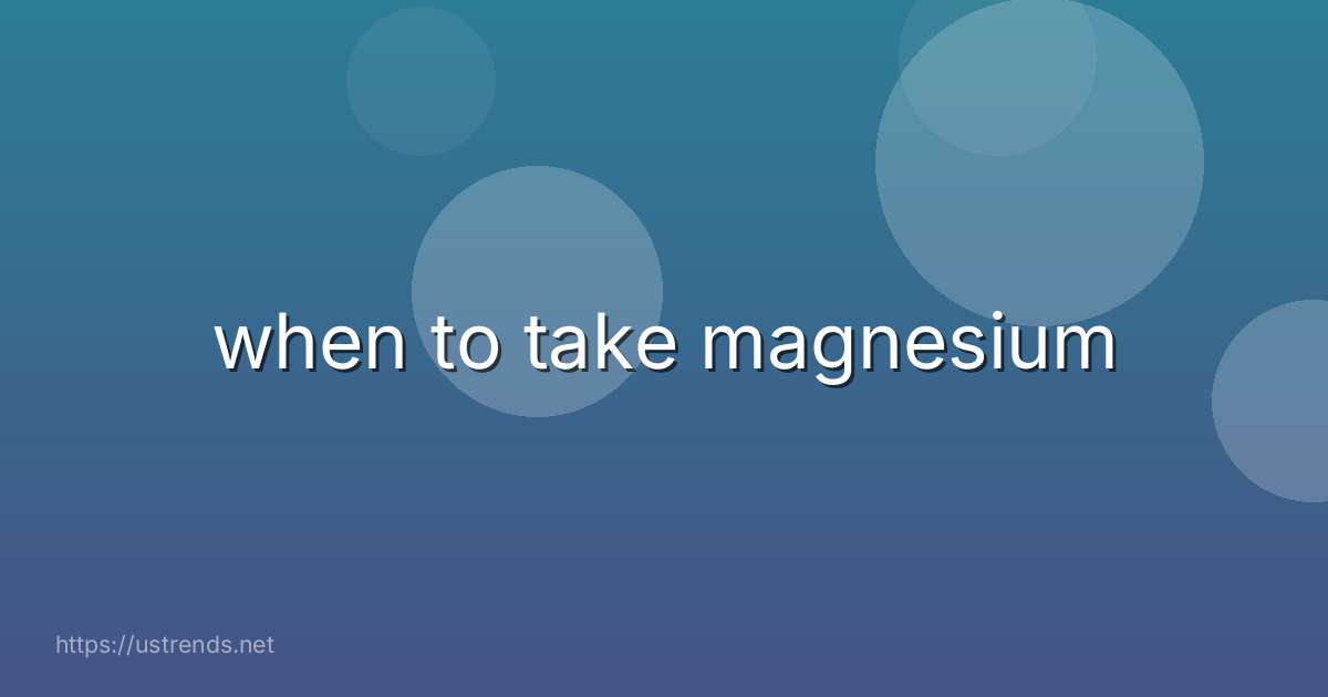 when to take magnesium