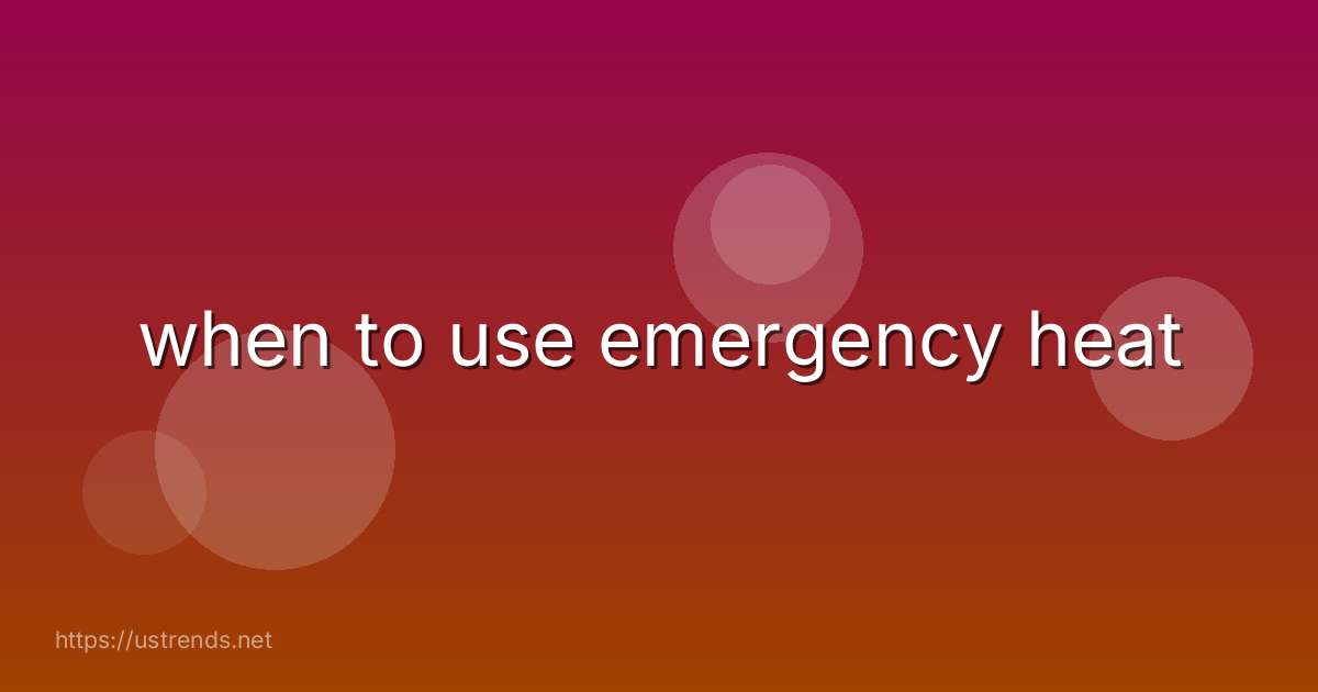 when to use emergency heat