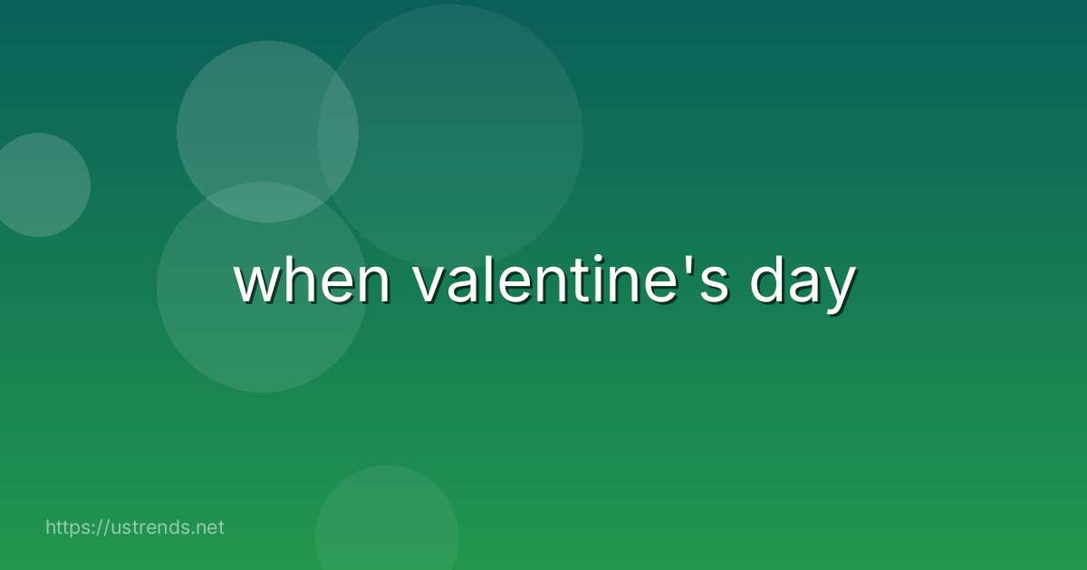 when valentine's day