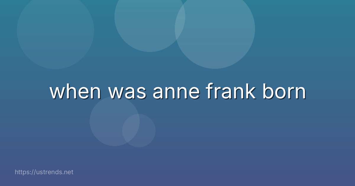 when was anne frank born