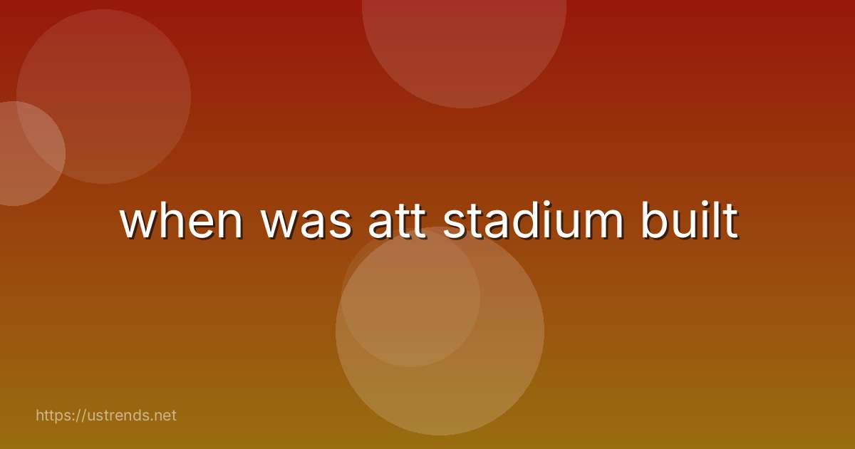 when was att stadium built