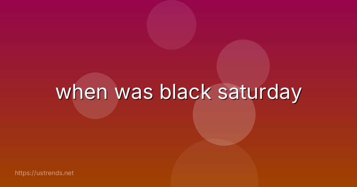 when was black saturday
