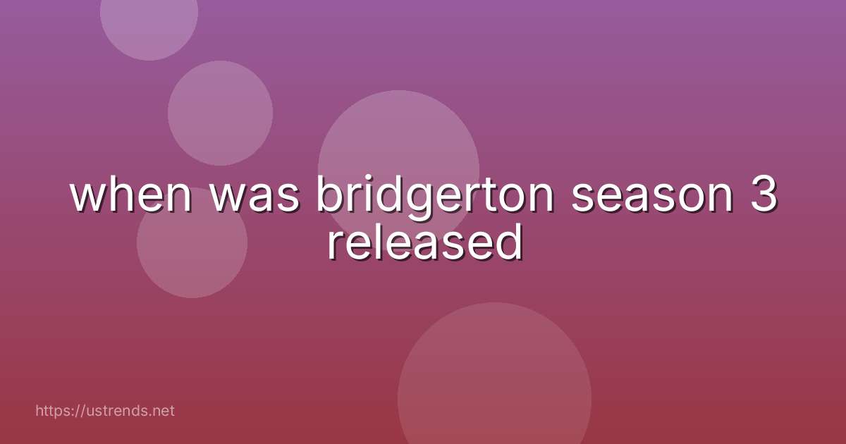 when was bridgerton season 3 released