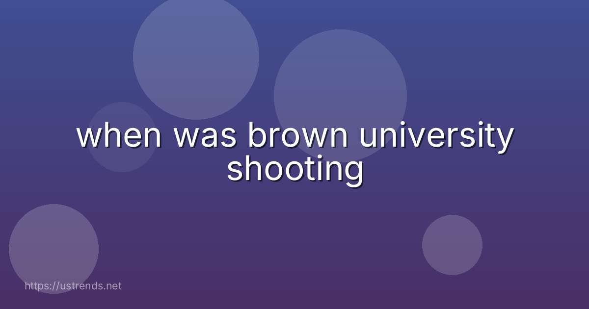 when was brown university shooting