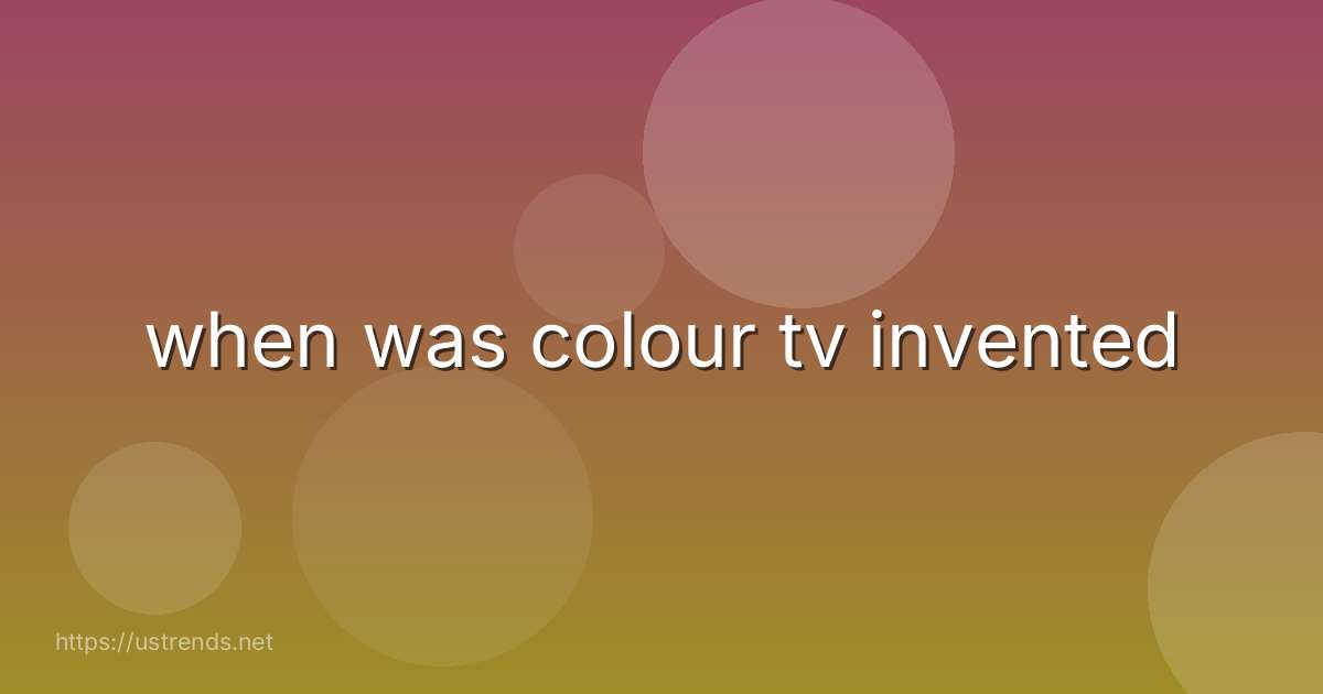 when was colour tv invented