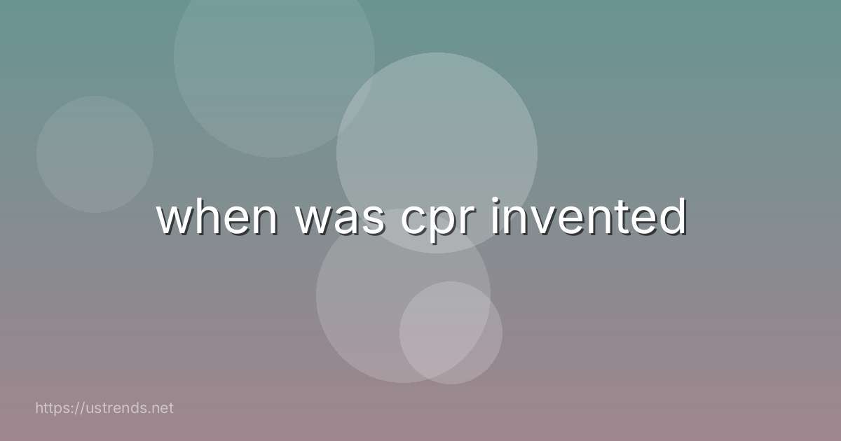 when was cpr invented