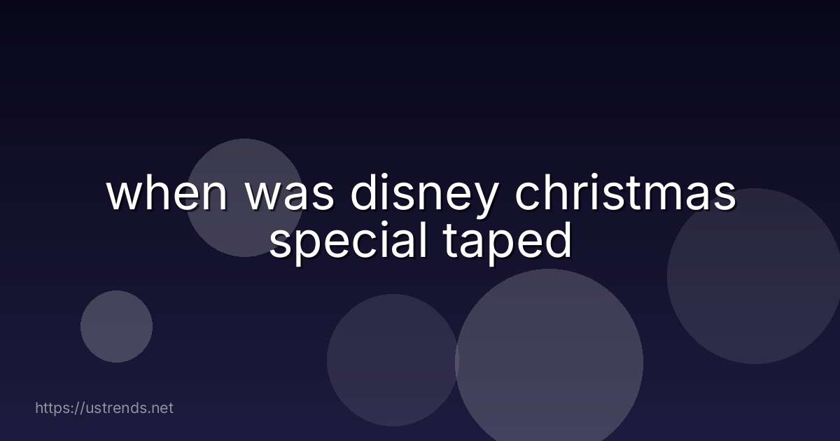 when was disney christmas special taped