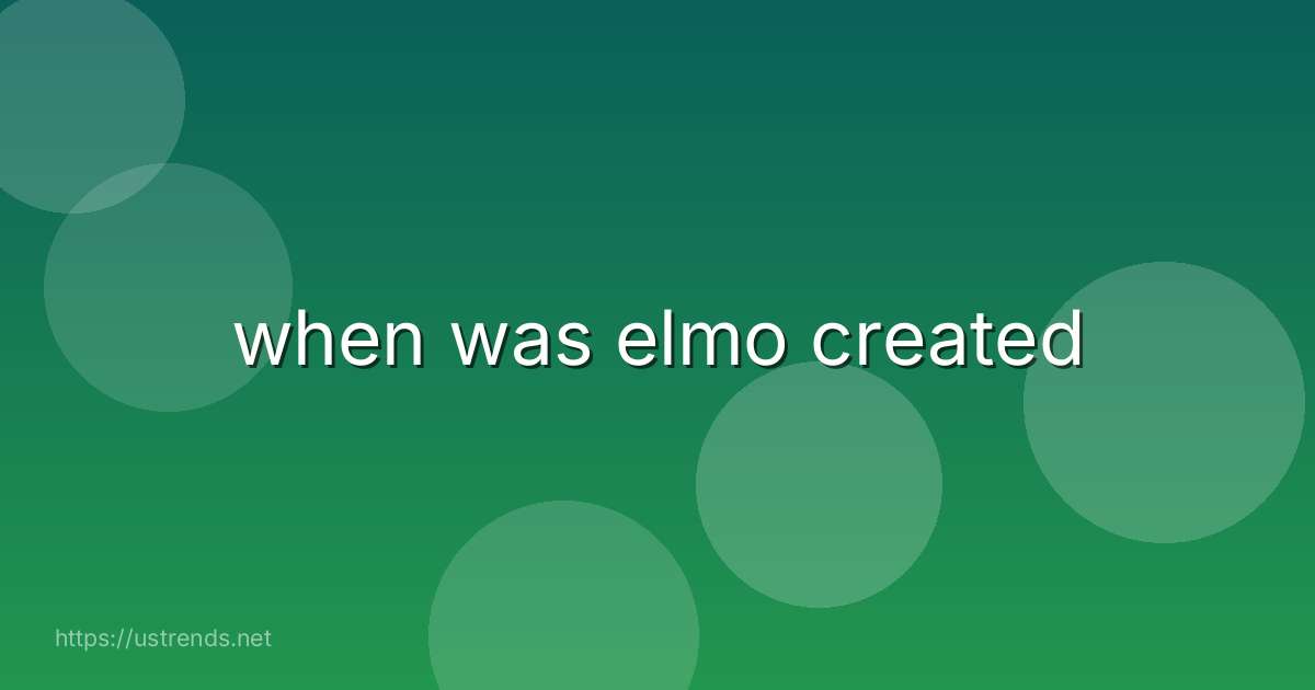 when was elmo created