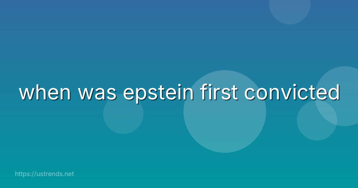 when was epstein first convicted
