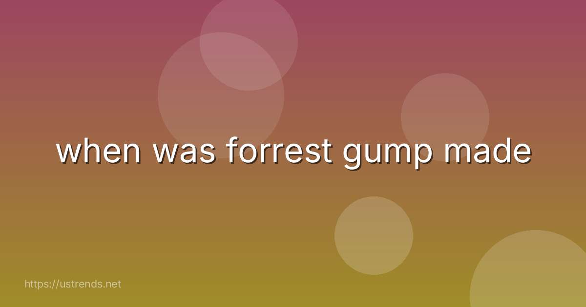 when was forrest gump made