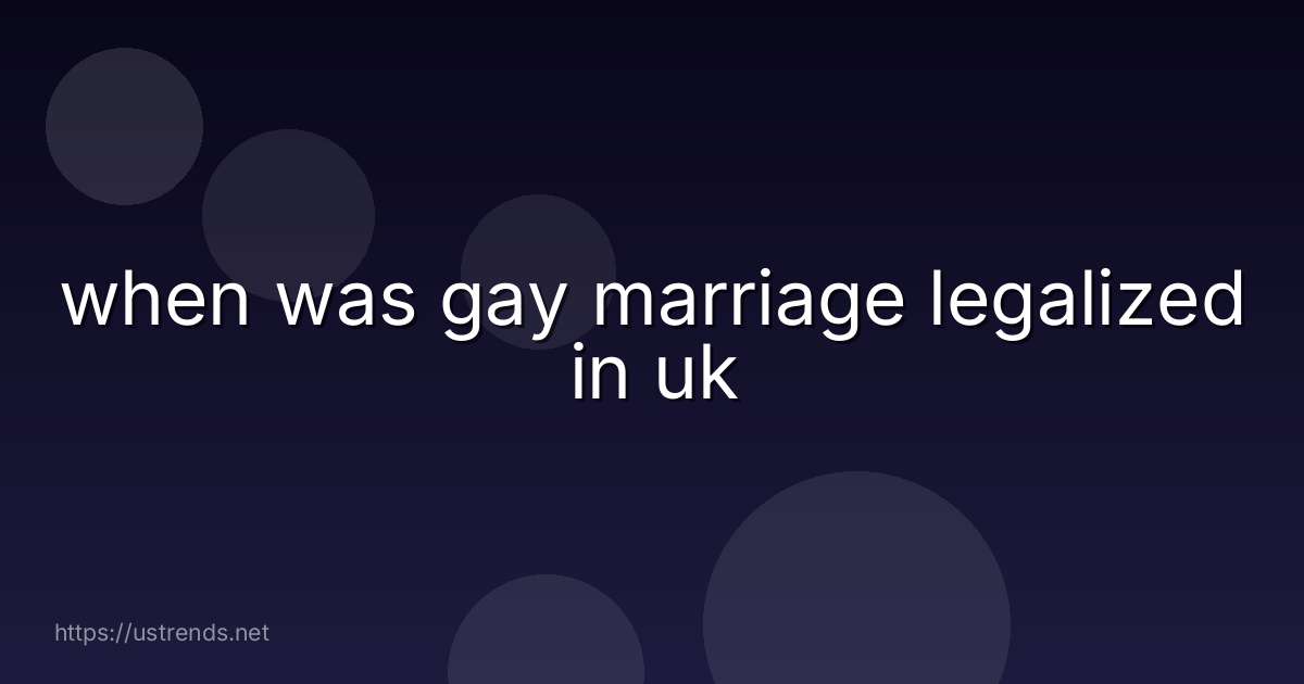 when was gay marriage legalized in uk