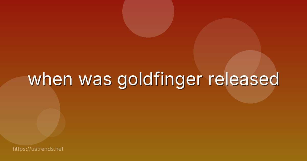 when was goldfinger released