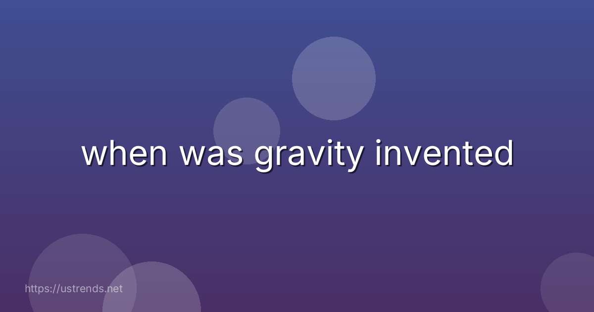 when was gravity invented